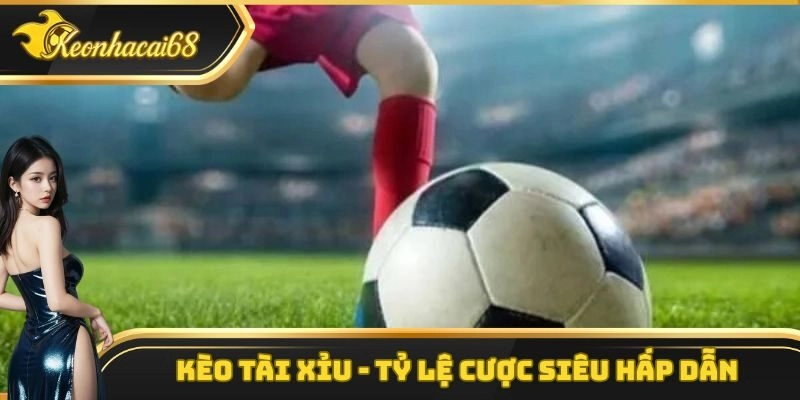 K&egrave;o T&agrave;i Xỉu